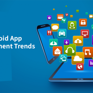 Top Android App Development Trends in 2022